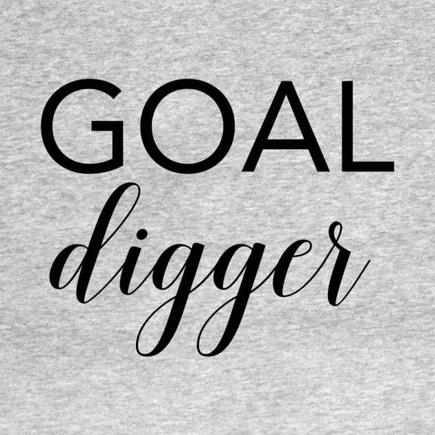 Goal Digger - Motivational Quote by marktwain7